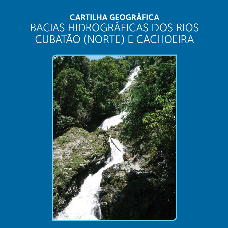 CARTILHA GEOGRÁFICA - Bacias Hidrográficas dos Rios Cubatão e Cachoeira